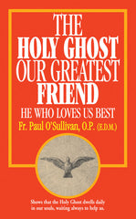 The Holy Ghost, Our Greatest Friend - He Who Loves Us Best