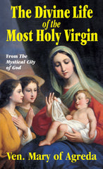 The Divine Life of the Most Holy Virgin - Abridgement from The Mystical City of God