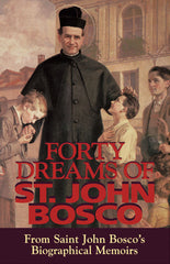 Forty Dreams Of St. John Bosco - From St. John Bosco's Biographical Memoirs