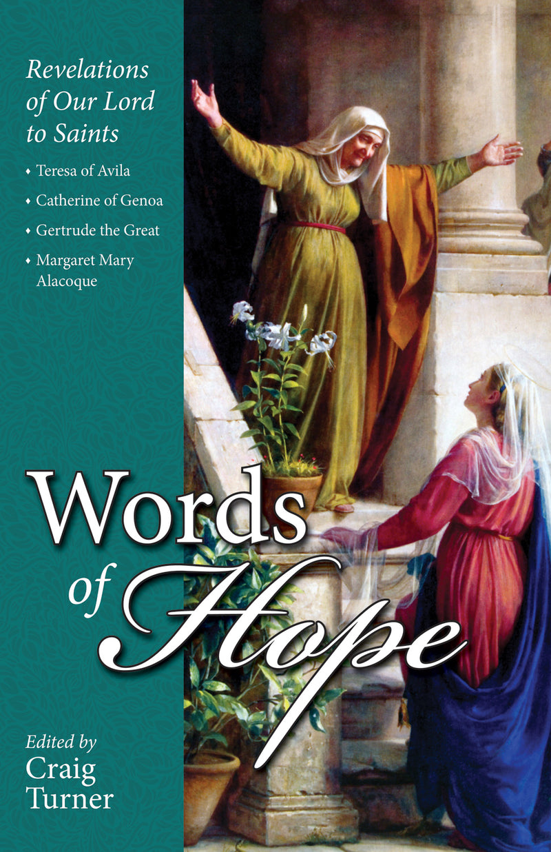Words of Hope - Revelations of Our Lord to Saints: Teresa of Avila, Catherine of Genoa, Gertrude the Great and  Margaret Mary Alacoque