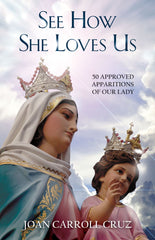 See How She Loves Us - 50 Approved Apparitions of Our Lady