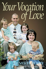 Your Vocation of Love - A Spiritual Companion For Catholic Mothers