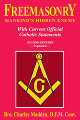 Freemasonry: Mankind's Hidden Enemy - With Current Official Catholic Statements