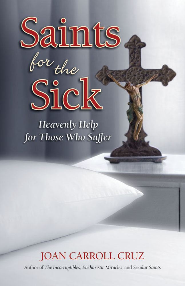 Saints for the Sick - Heavenly Help for Those Who Suffer