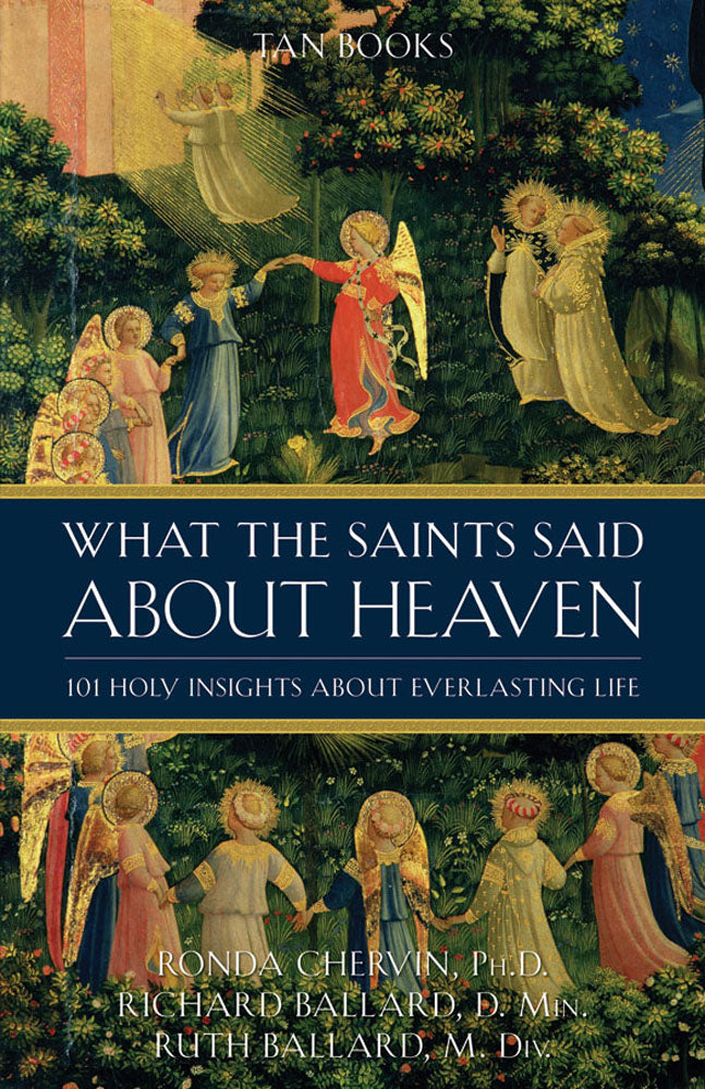 What The Saints Said About Heaven - 101 Holy Insights About Everlasting Life