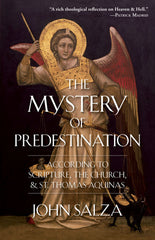 The Mystery of Predestination - According to Scripture, the Church and St. Thomas Aquinas
