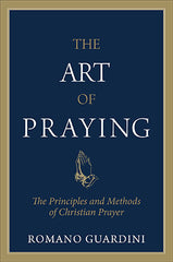 Art of Praying, The: The Principles and Methods of Christian Prayer