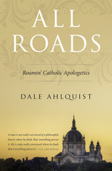All Roads - Roamin' Catholic Apologetics