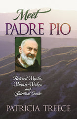 Meet Padre Pio: Beloved Mystic, Miracle Worker and Spiritual Guide