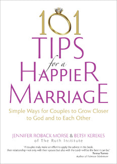 101 Tips for a Happier Marriage: Simple Ways for Couples to Grow Closer to God and to Each Other