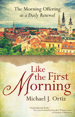 Like the First Morning: The Morning Offering as a Daily Renewal