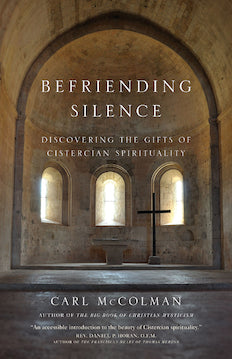 Befriending Silence: Discovering the Gifts of Cistercian Spirituality