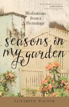 Seasons in My Garden: Meditations from a Hermitage