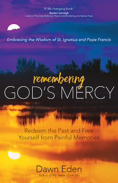 Remembering God's Mercy: Redeem the Past and Free Yourself from Painful Memories