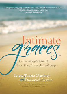 Intimate Graces: How Practicing the Works of Mercy Brings Out the Best in Marriage