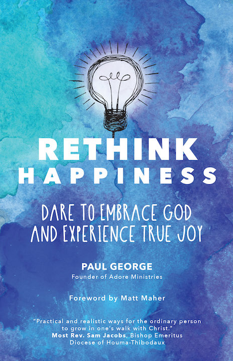 Rethink Happiness: Dare to Embrace God and Experience True Joy