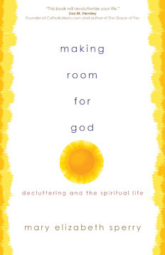 Making Room for God: Decluttering and the Spiritual Life