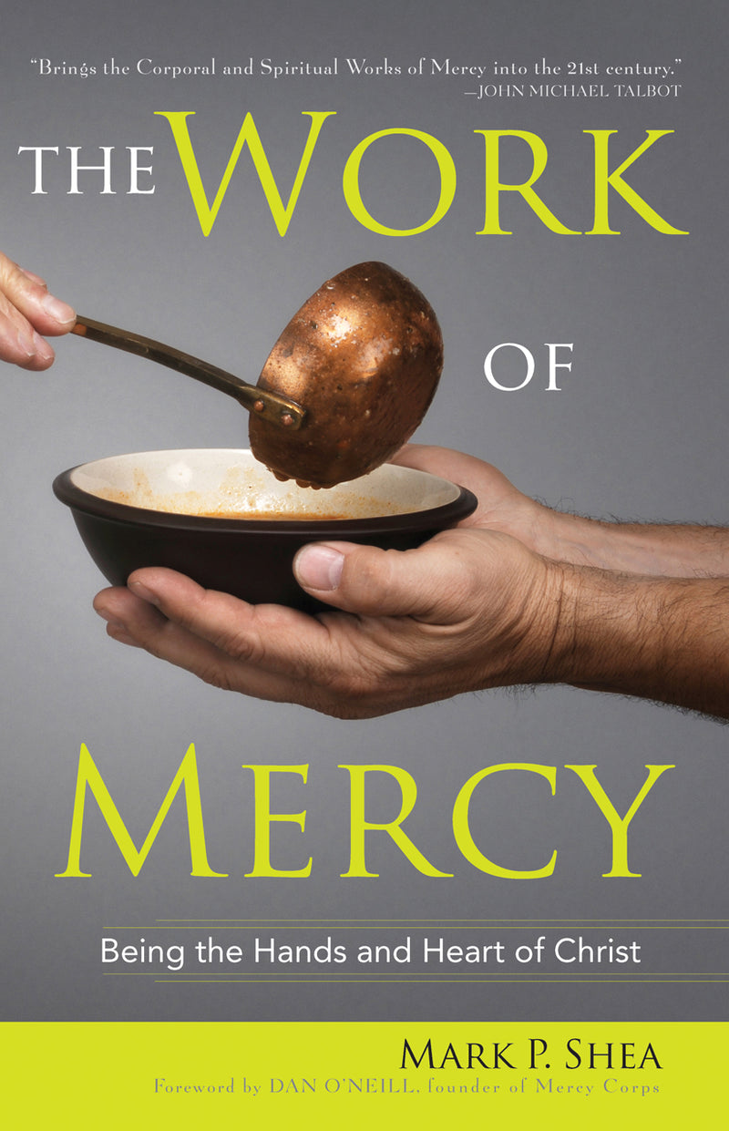 The Work of Mercy: Being the Hands and Heart of Christ