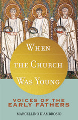 When the Church Was Young: Voices of the Early Fathers