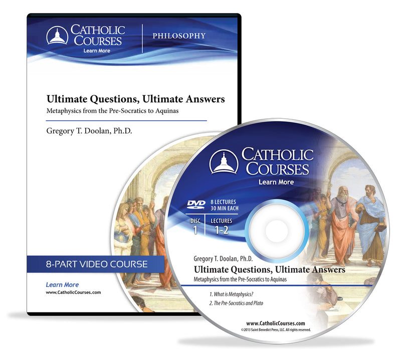 Ultimate Questions, Ultimate Answers - DVD - Metaphysics from the Pre-Socratics to Aquinas