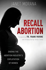 Recall Abortion - Ending the Abortion Industry's Exploitation of Women