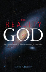The Reality of God - The Layman's Guide to Scientific Evidence for a Creator