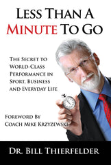 Less Than a Minute To Go - The Secret to World-Class Performance in Sport, Business and Everyday Life