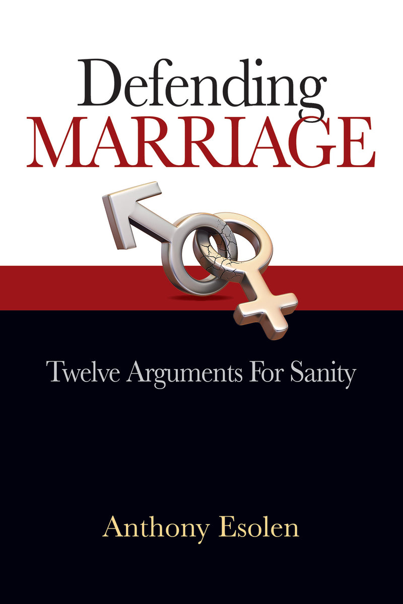 Defending Marriage - Twelve Arguments for Sanity