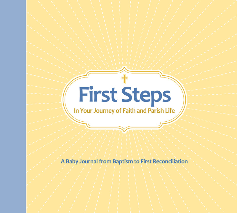 First Steps In Your Journey of Faith and Parish Life - A Baby Journal from Baptism to First Reconciliation