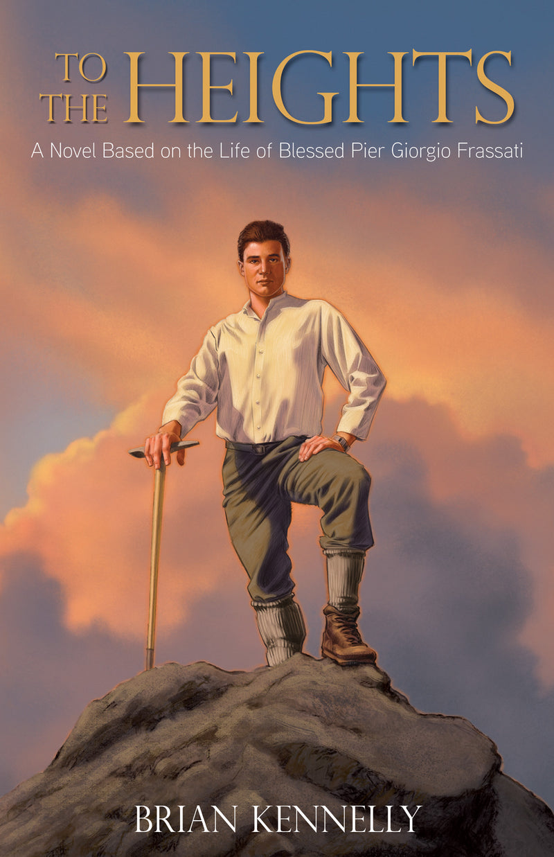 To the Heights - A Novel Based on the Life of Blessed Pier Giorgio Frassati