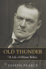 Old Thunder - A Life of Hilaire Belloc