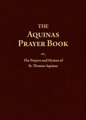 Aquinas Prayer Book, The: The Prayers and Hymns of St. Thomas Aquinas
