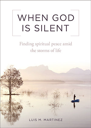 When God Is Silent: Finding Spiritual Peace Amid the Storms of Life