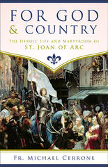 For God and Country: The Heroic Life and Martyrdom of St. Joan of Arc