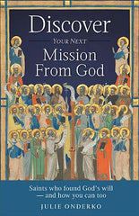 Discover Your Next Mission from God: Saints who found God's will - and how you can too