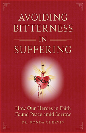 Avoiding Bitterness in Suffering: How Our Heroes in Faith Found Peace Amid Sorrow