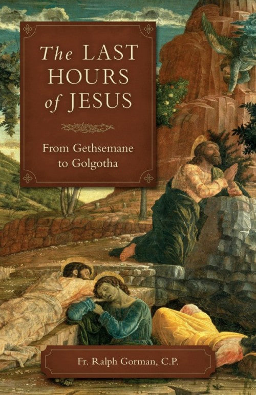 Last Hours of Jesus: From Gethsemane to Golgotha