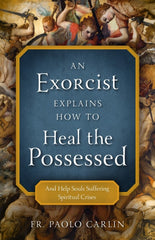Exorcist Explains How to Heal The Possessed And Help Souls Suffering Spiritual Crises