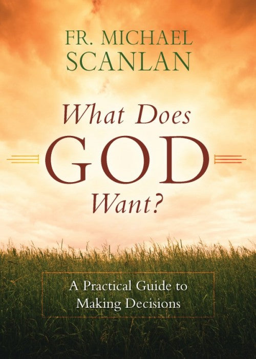 What Does God Want? A Practical Guide to Making Decisions