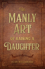 Manly Art of Raising a Daughter