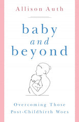 Baby and Beyond: Overcoming Those Post-Childbirth Woes