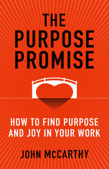 The Purpose Promise: How to Find Purpose and Joy in Your Work