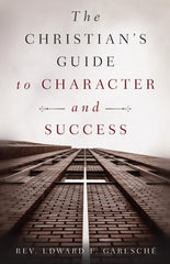 The Christian’s Guide to Character and Success