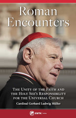 Roman Encounters: The Unity of the Church and the Holy See’s Responsibility for the Universal Church