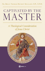 Captivated by the Master: A Theological Consideration of Jesus Christ