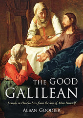 Good Galilean, The: Lessons in Living from the Son of Man Himself