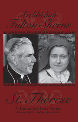 Archbishop Fulton Sheen's Saint Therese - A Treasured Love Story