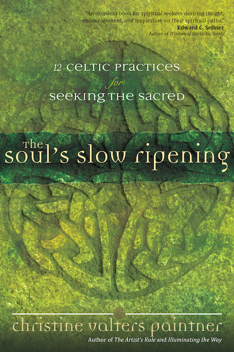 The Soul’s Slow Ripening: 12 Celtic Practices for Seeking the Sacred