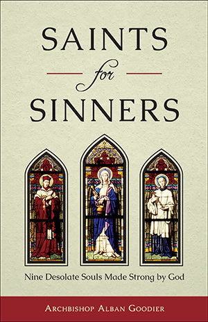 Saints for Sinners: Nine Desolate Souls Made Strong by God