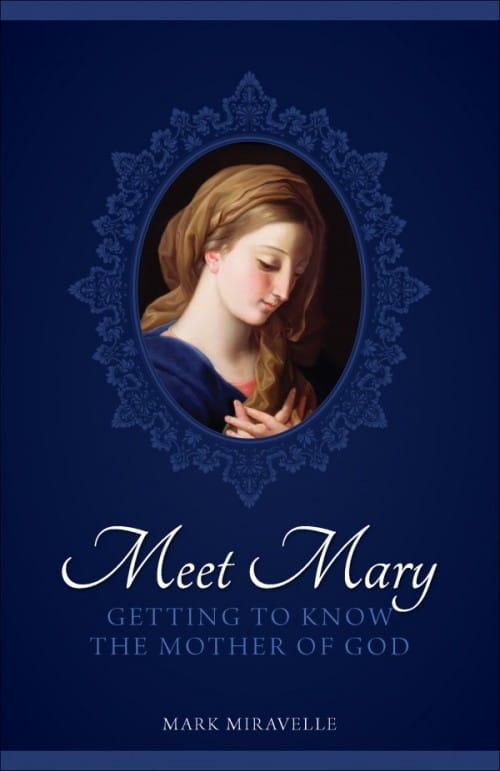 Meet Mary: Getting to Know the Mother of God